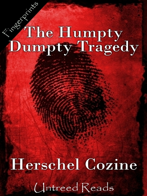 Title details for The Humpty Dumpty Tragedy by Herschel Cozine - Available